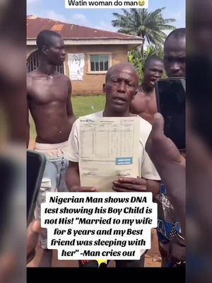 Nigerian Man shows DNA test showing his Boy Child is not His! "Married to my wife for 8 years a